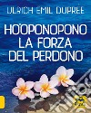 Ho'Oponopono. La forza del perdono libro