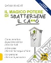 Il magico potere di sbattersene il ca**o. Come smettere di perdere tempo (che non hai) a fare cose che non hai voglia di fare con persone che non ti piacciono libro