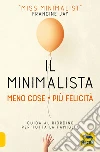 Il minimalista - Meno È meglio. Guida al riordino per tutta la famiglia. libro