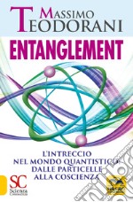 Entanglement. L'intreccio nel mondo quantistico: dalle particelle alla coscienza libro