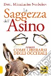 La saggezza dell'asino ovvero come liberarsi degli occhiali libro di Norbekov Mirzakarim