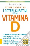 I poteri curativi della vitamina D. Vitamin D revolution libro