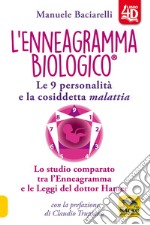 L'enneagramma biologico®. Le 9 personalità e la cosiddetta malattia. Lo studio comparato tra l'enneagramma e le leggi del dottor Hamer. Con Contenuto digitale per download e accesso on line libro