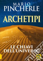 Archetipi. Le chiavi dell'universo. Nuova ediz. libro