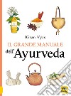 Il grande manuale dell'ayurveda libro