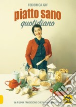 Piatto sano quotidiano. La nuova tradizione che Mipiacemifabene libro