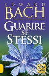 Guarire se stessi libro di Bach Edward