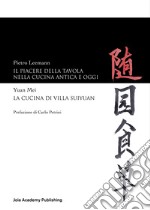 Il piacere della tavola nella cucina antica e oggi-La cucina di Villa Suyuan libro