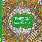 L'energia dei mandala. I quaderni dell'Art Therapy. Disegni da colorare libro