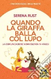 Quando la giraffa balla col lupo libro di Rust Serena