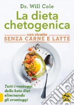 La dieta chetogenica con ricette senza carne e latte libro