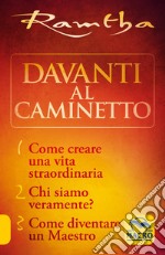 La trilogia del caminetto:Come creare una vita straordinaria-Chi siamo veramente?-Come diventare un maestro libro