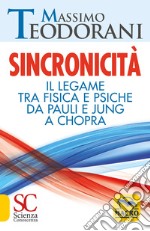 Sincronicità. Il legame tra fisica e psiche. Da Pauli e Jung a Chopra libro