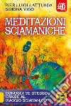 Meditazioni sciamaniche 4D. Conosci te stesso grazie al viaggio sciamanico libro