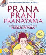 Prana Prani Pranayama. Le tecniche di respirazione del kundalini yoga libro