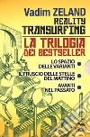 Reality transurfing. La trilogia: Lo spazio delle varianti-Il fruscio delle stelle del mattino-Avanti nel passato libro