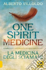 One spirit medicine. La medicina degli sciamani libro