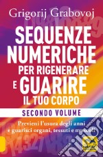 Sequenze numeriche per rigenerare e guarire il tuo corpo. Vol. 2 libro