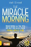 The miracle morning. Trasforma la tua vita un mattino alla volta prima delle 8:00. Nuova ediz. libro di Elrod Hal