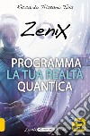 Programma la tua realtà quantica. Zenix Academy. Vol. 2 libro