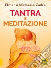 Tantra e meditazione libro di Zadra Elmar Zadra Michaela