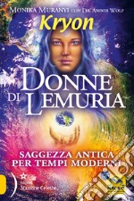 Kryon. Donne di Lemuria. Saggezza antica per tempi moderni libro