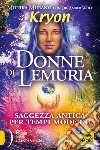 Kryon. Donne di Lemuria. Saggezza antica per tempi moderni libro