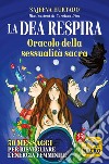 La dea respira. Oracolo della sessualità sacra. 30 messaggi per risvegliare l'energia femminile. Con 30 Carte libro di Hurtado Sajeeva