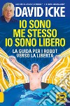 Io sono me stesso io sono libero. La guida per i robot verso la libertà libro