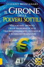 Il girone delle polveri sottili. Viaggio nel mondo delle nanoparticelle tra inquinamento, patologie e interessi finanziari libro