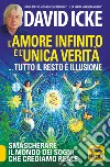 L'amore infinito è l'unica verità... tutto il resto è illusione. Smascherare il mondo dei sogni che crediamo reale libro