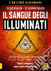 Il sangue degli Illuminati. Dalla P2 al caso Orlandi: tracce di una storia antica. Tanti imperi, una sola famiglia libro