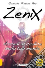 Zenix. Accedi al codice della tua mente e diventa un programmatore di realtà libro