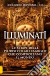 Illuminati. Le stirpi delle plurisecolari famiglie che controllano il mondo libro