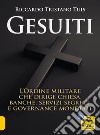 Gesuiti. L'ordine militare dietro alla Chiesa, alle banche, ai servizi segreti e alla governance mondiale libro
