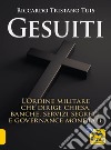 Gesuiti. L'ordine militare dietro alla Chiesa, alle banche, ai servizi segreti e alla governance mondiale libro di Tuis Riccardo Tristano