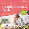 La mia cosmesi fai da te. Guida all'autoproduzione fresca e naturale libro