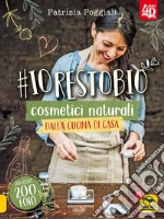 #io resto bio. 40 ricette di cosmetici naturali dalla cucina di casa. Libro 4D libro