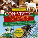 Con-vivere. L'allevamento del futuro. Comprendere la sensibilità degli animali per allevarli nel rispetto dell'ambiente e delle loro esigenze libro