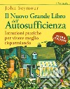 Il nuovo grande libro dell'autosufficienza. Istruzioni pratiche per vivere meglio risparmiando libro