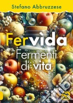 Fervìda. Fermenti di vita libro