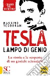 Tesla, lampo di genio. La storia e le scoperte di un geniale scienziato libro di Teodorani Massimo