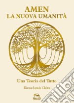 Amen. La nuova umanità. Una teoria del tutto libro