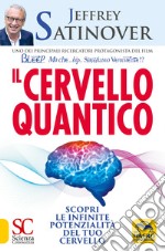 Il cervello quantico. Scopri le infinite potenzialità del tuo cervello libro