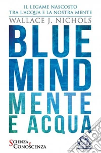 Blue Mind. Mente e acqua