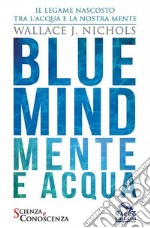 Blue Mind. Mente e acqua libro