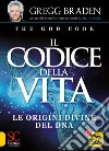 Il codice della vita. Le origini divine del DNA libro