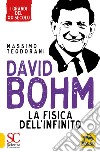 David Bohm. La fisica dell'infinito libro