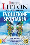 Evoluzione spontanea libro di Lipton Bruce H. Bhaerman Steve
