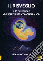 Il risveglio e la rivelazione dell'intelligenza organica libro